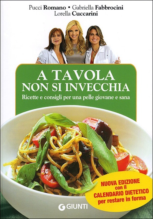 A Tavola Non Si Invecchia. Ricette E Consigli Per Una …