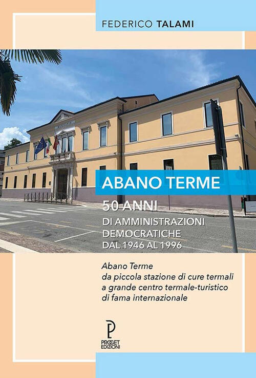 Abano Terme 50 Anni Di Amministrazioni Democratiche Dal 1946 Al …