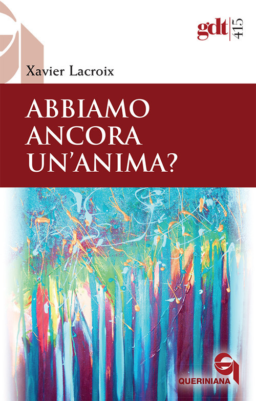 Abbiamo Ancora Un'anima? Nuova Ediz. Xavier Lacroix Queriniana 2019