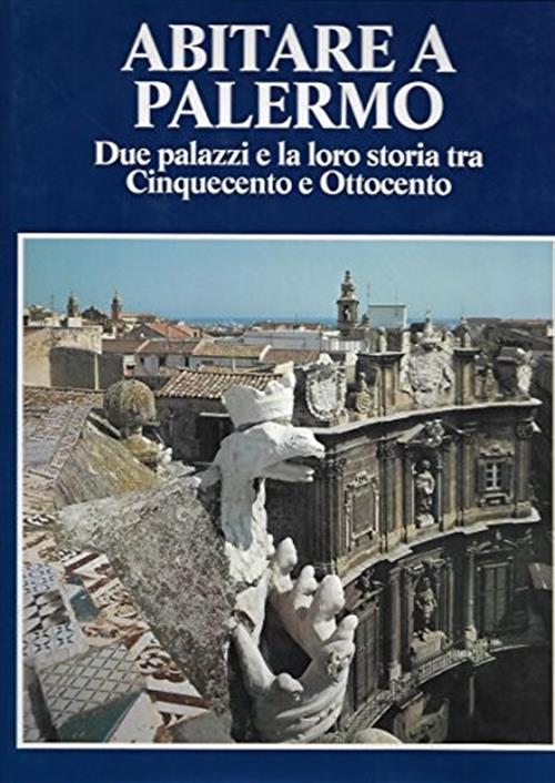 Abitare A Palermo. Due Palazzi E La Loro Storia Tra …
