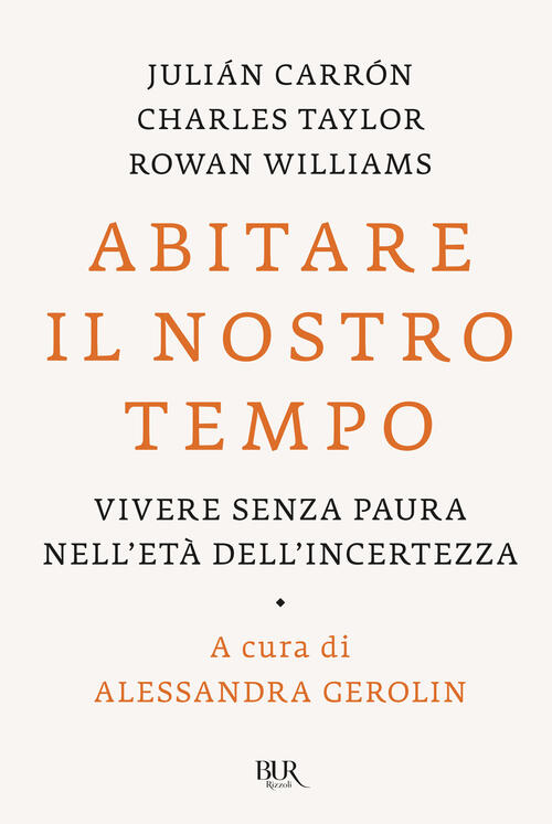 Abitare Il Nostro Tempo. Vivere Senza Paura Nell'eta Dell'incertezza