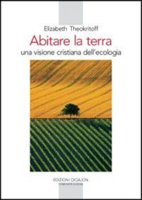 Abitare La Terra. Una Visione Cristiana Dell'ecologia