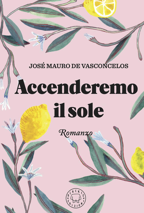 Accenderemo Il Sole Jose Mauro De Vasconcelos Blackie 2024