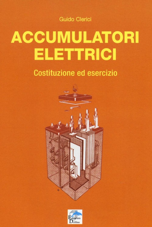 Accumulatori Elettrici. Costituzione Ed Esercizio