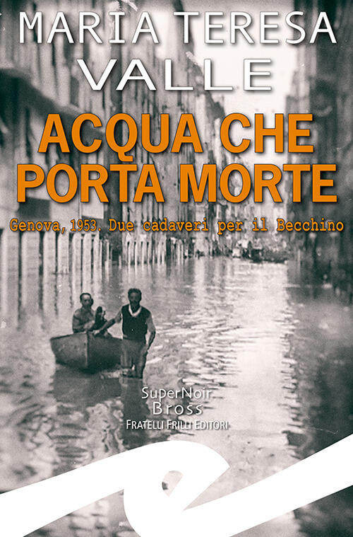 Acqua Che Porta Morte. Genova, 1953. Due Cadaveri Per Il …