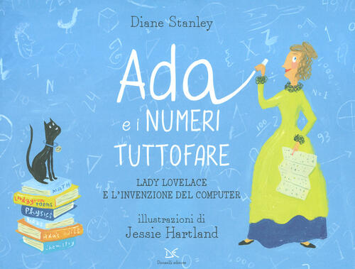 Ada E I Numeri Tuttofare. Lady Lovelace E L'invenzione Del …