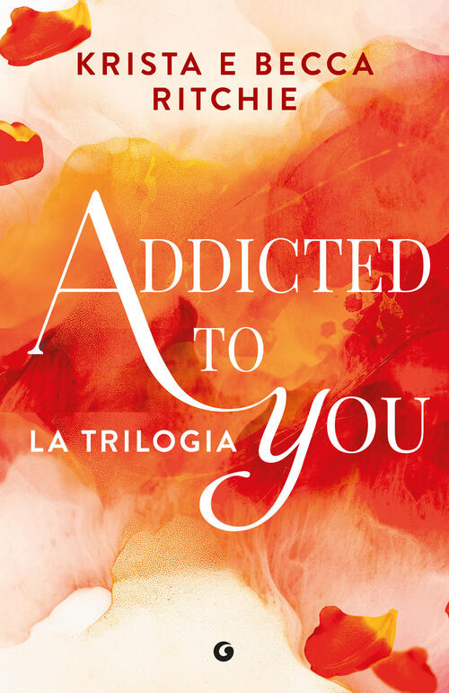 Addicted To You. La Trilogia Krista Ritchie Giunti Editore 2026