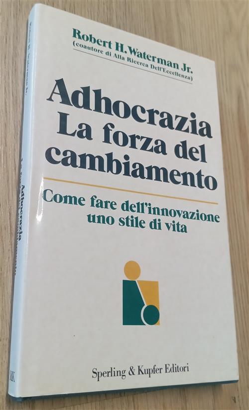 Adhocrazia La Forza Del Cambiamento Robert H. Jr. Waterman Sperling …