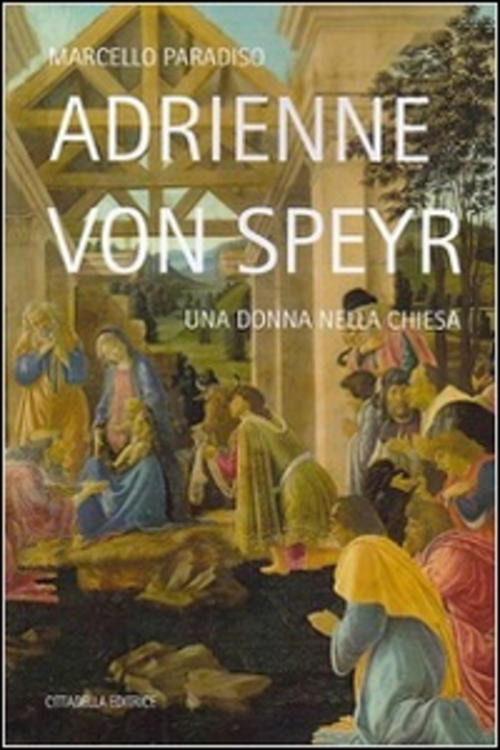 Adrienne Von Speyr. Una Donna Nella Chiesa