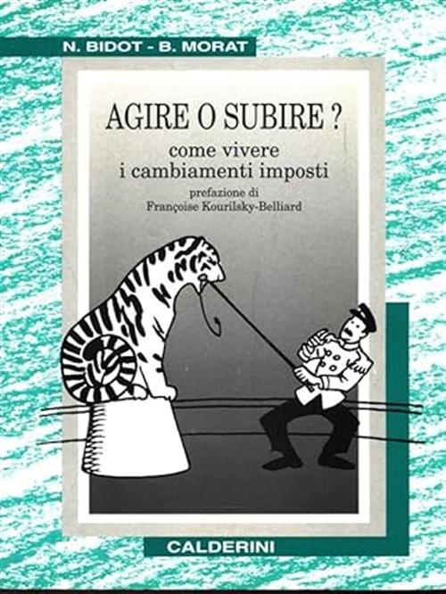 Agire O Subire? Come Vivere I Cambiamenti Imposti