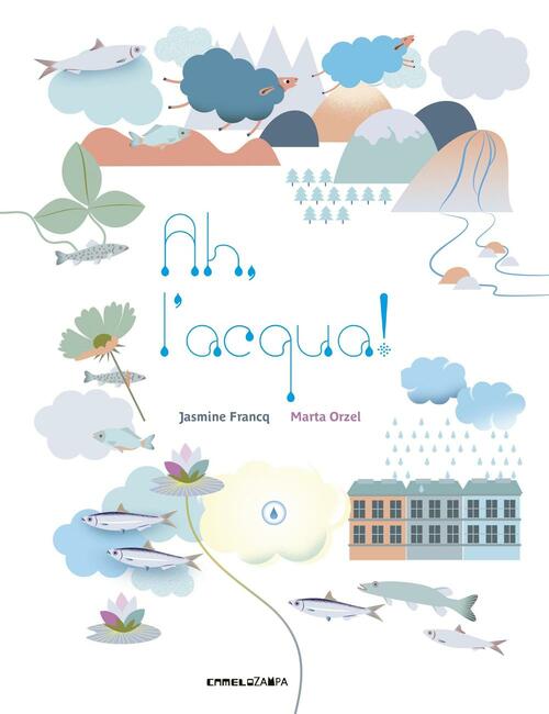 Ah, L'acqua! Jasmine Francq Camelozampa 2016