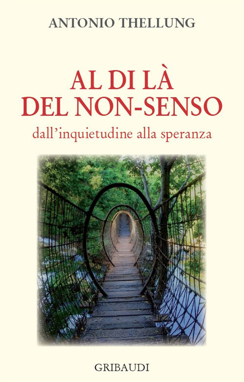 Al Di La Del Non-Senso. Dall'inquietudine Alla Speranza Antonio Thellung …
