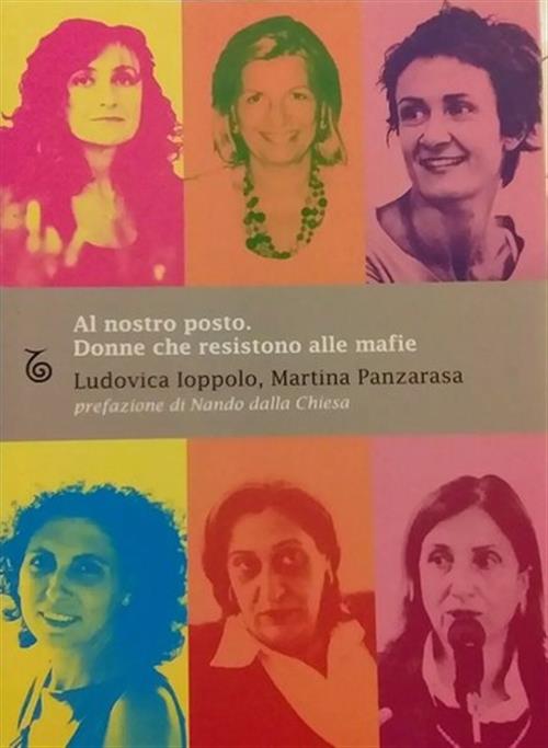 Al Nostro Posto Donne Che Resistono Alle Mafie Ludovica Ioppolo …