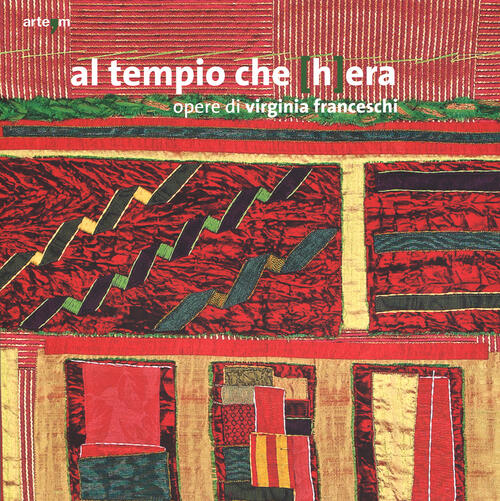 Al Tempio Che (H)Era. Opere Di Virginia Franceschi. Catalogo Della …