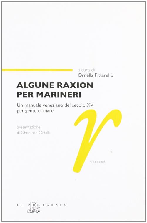 Algune Raxion Per Marineri. Un Manuale Veneziano Del Secolo Xv …