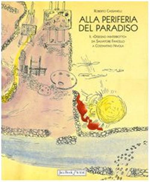 Alla Periferia Del Paradiso. Il Disegno Ininterrotto Da Salvatore Fancello …