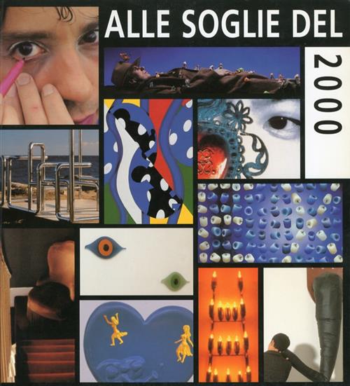Alle Soglie Del Duemila. Arte In Italia Negli Anni '90. …