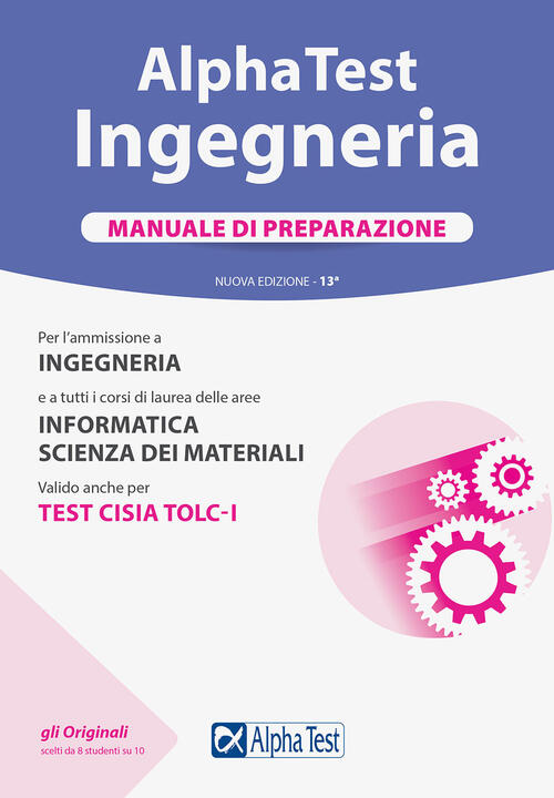 Alpha Test. Ingegneria. Manuale Di Preparazione. Nuova Ediz.