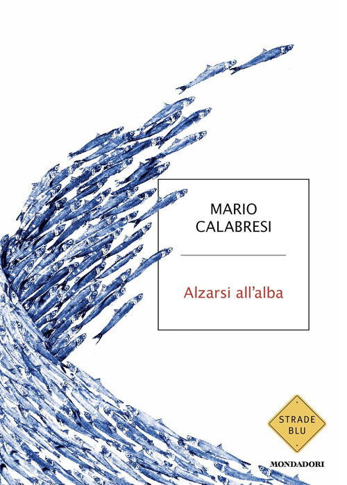 Alzarsi All'alba Mario Calabresi Mondadori 2025