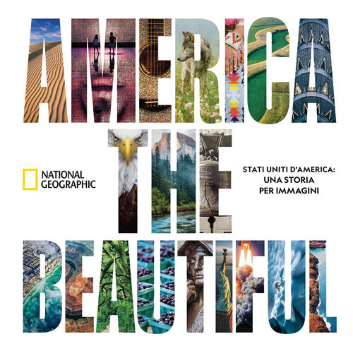 America The Beautiful. Stati Uniti D’America: Una Storia Per Immagini …