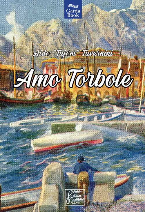 Amo Torbole Aldo Tajom Tavernini Fabio Galas Editore 2022