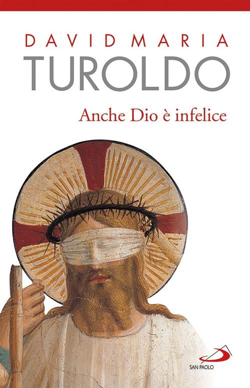 Anche Dio E Infelice David Maria Turoldo San Paolo Edizioni …