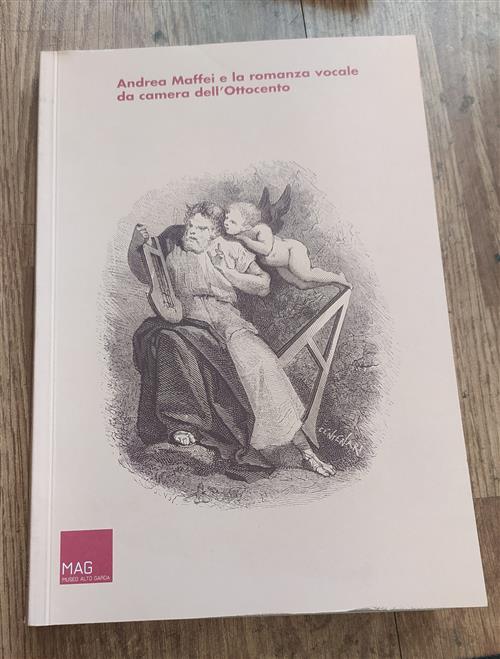 Andrea Maffei E La Romanza Vocale Da Camera Dell'ottocento. Atti …