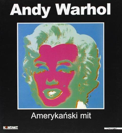 Andy Warhol. Amerikansky. Catalogo Della Mostra Wroclaw-Warzsawa-Gdansk 2001-2002