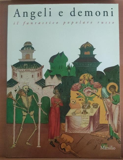 Angeli E Demoni. Il Fantastico Popolare Russo. Catalogo Della Mostra …