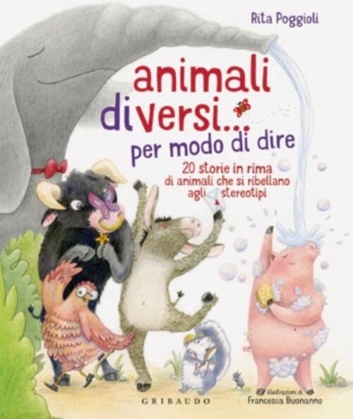 Animali Diversi. Per Modo Di Dire. 20 Storie In Rima …