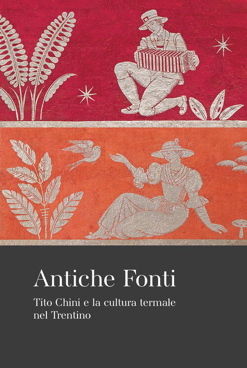 Antiche Fonti. Tito Chini E La Cultura Termale Nel Trentino …