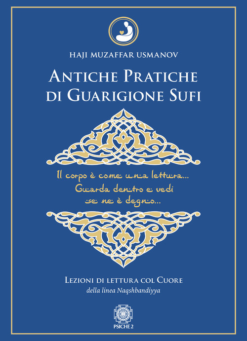 Antiche Pratiche Di Guarigione Sufi. Lezioni Di Lettura Col Cuore …