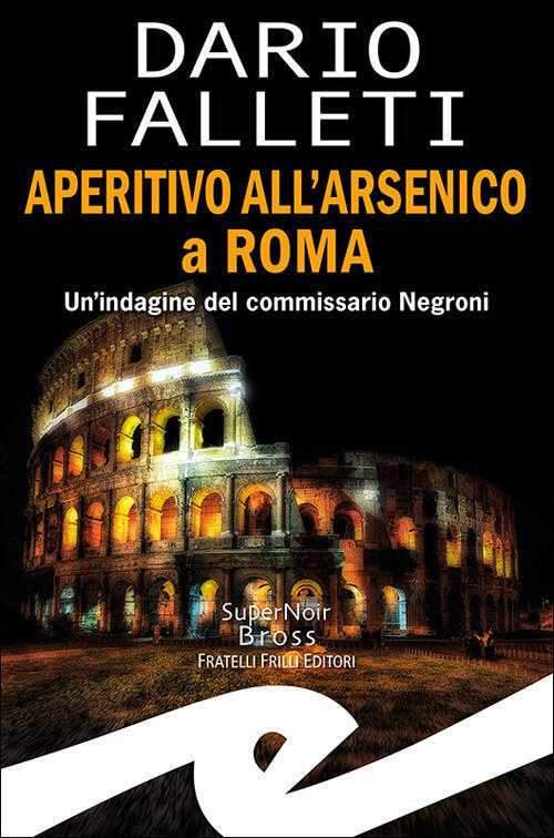 Aperitivo All'arsenico A Roma. Un'indagine Del Commissario Negroni