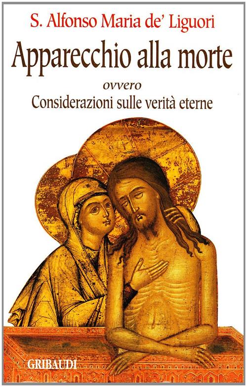 Apparecchio Alla Morte. Considerazioni Sulle Verita Eterne Alfonso Maria De' …