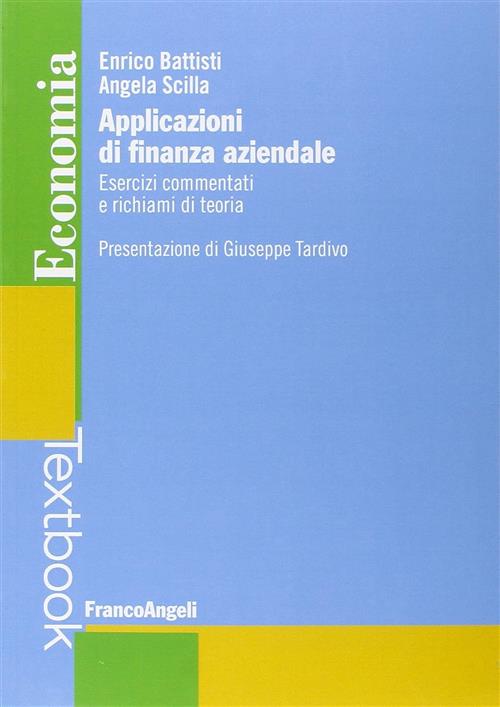 Applicazioni Di Finanza Aziendale. Esercizi Commentati E Richiami Di Teoria …