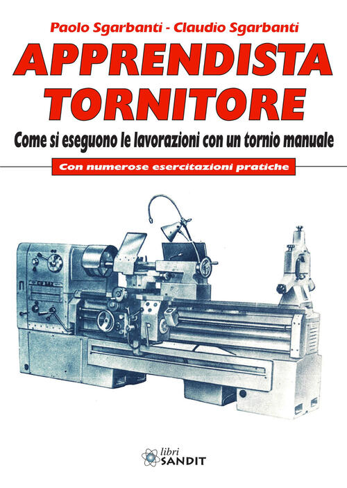 Apprendista Tornitore. Come Si Eseguono Le Lavorazioni Con Un Tornio …
