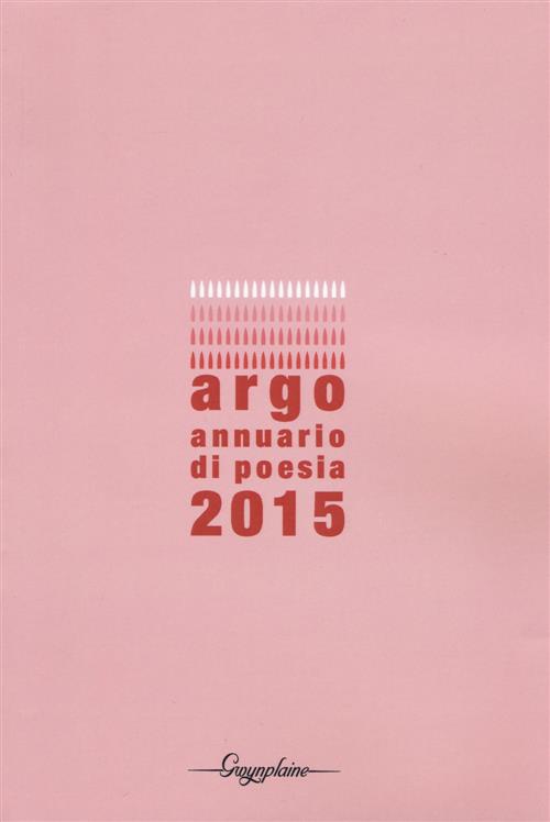 Argo. Annuario Di Poesia 2015
