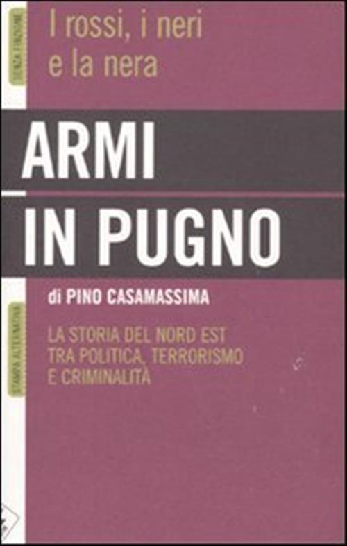 Armi In Pugno. I Rossi, I Neri E La Nera. …