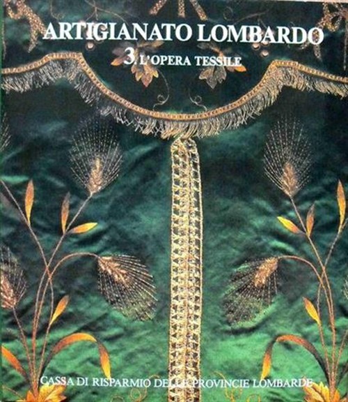 Artigianato Lombardo. 3 L'opera Tessile M. Belloni Zecchinelli Cariplo 1979