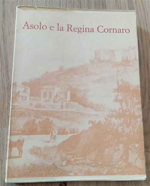 Asolo E La Regina Cornaro