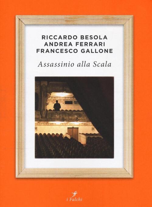 Assassinio Alla Scala Riccardo Besola Gallucci Centauria 2016