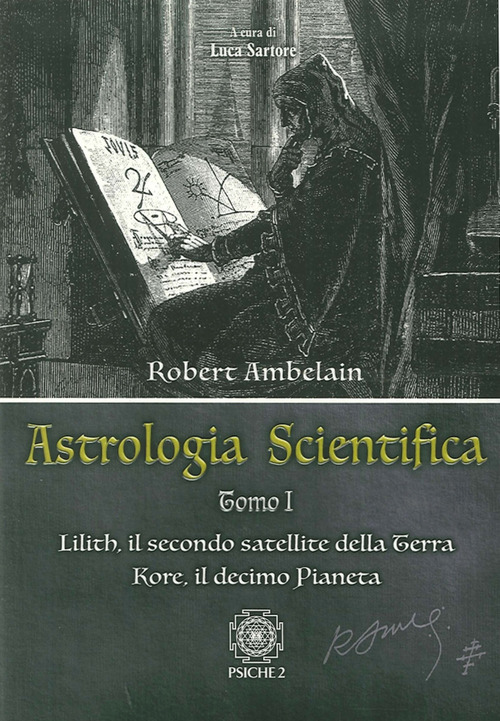 Astrologia Scientifica. Vol. 1: Lilith, Il Secondo Satellite Della Terra …