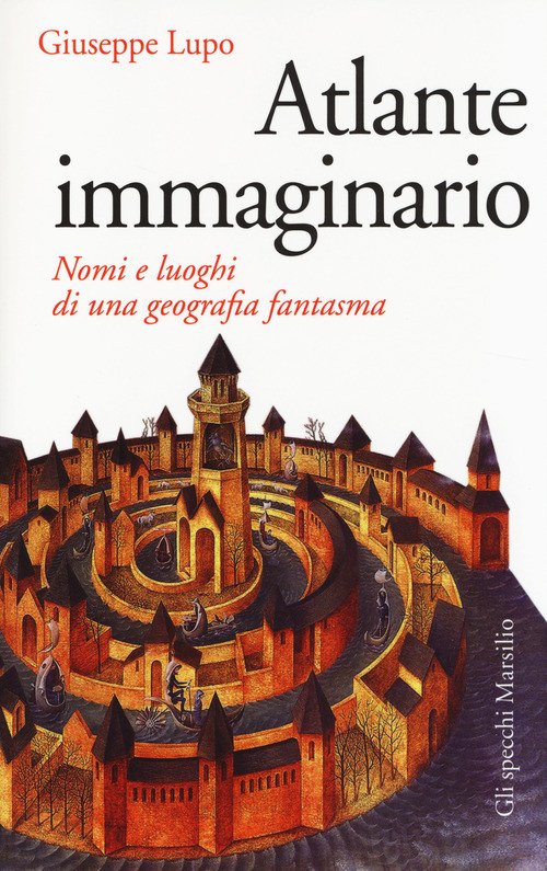 Atlante Immaginario. Nomi E Luoghi Di Una Geografia Fantasma Giuseppe …