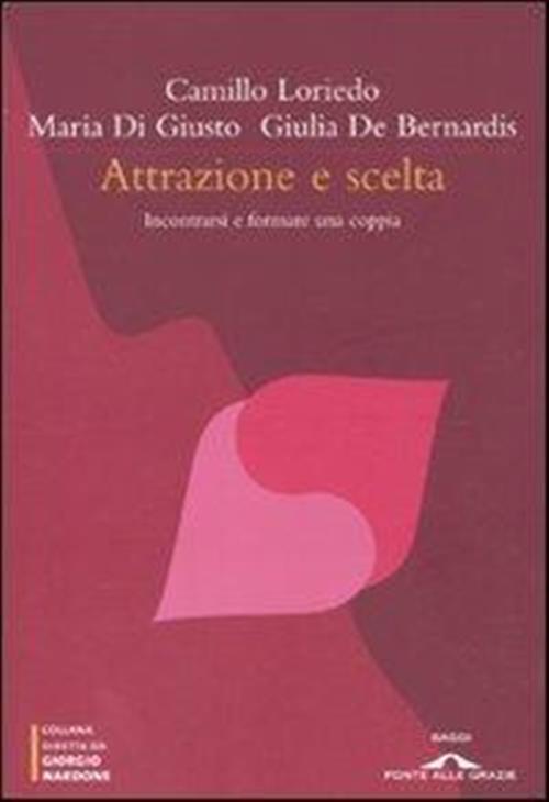 Attrazione E Scelta. Incontrarsi E Formare Una Coppia
