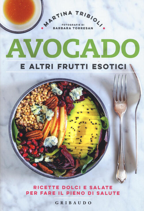 Avocado E Altri Frutti Esotici. Ricette Dolci E Salate Per …