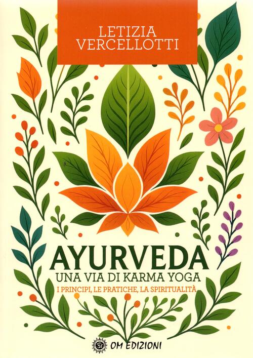 Ayurveda. I Principi, Le Pratiche, La Spiritualita