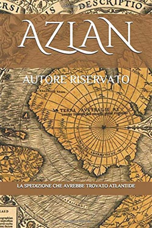 Azlan La Spedizione Che Avrebbe Trovato Atlantide Autore Riservato Amazon …
