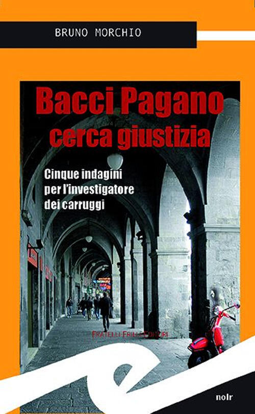 Bacci Pagano Cerca Giustizia. Cinque Indagini Per L'investigatore Dei Carruggi