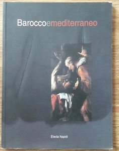 Barocco E Mediterraneo. Da Jose De Ribera A Lucio Fontana. …