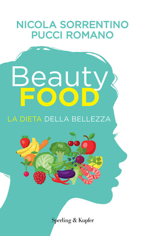 Beautyfood. La Dieta Della Bellezza